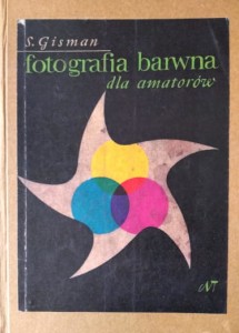 Fotografia barwna dla amatorów. Metoda negatywowo-pozytywowa oraz odwracalna