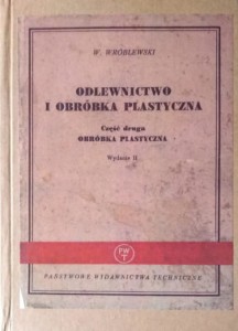Odlewnictwo i obróbka plastyczna. Część druga: Obróbka plastyczna