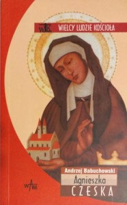 Wielcy ludzie Kościoła. Agnieszka Czeska