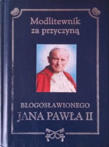 Modlitewnik za przyczyną błogosławionego Jana Pawła II