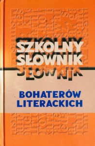 Szkolny słownik bohaterów literackich