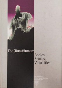 The (Trans)Human: Bodies, Spacies, Virtualities