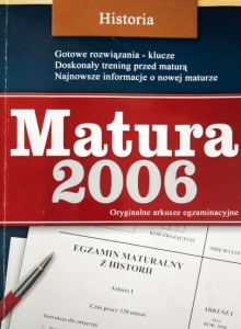 Historia. Matura 2006. (Oryginalne arkusze egzaminacyjne)