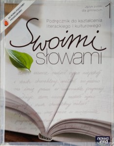 Swoimi słowami. Język polski dla gimnazjum 1. (Podręcznik do kształcenia literackiego i kulturowego wraz ze szkołą pisania)