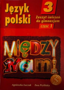 Język polski 3. Między nami. (Zeszyt ćwiczeń do gimnazjum). Część I