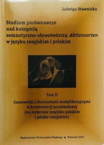 Studium porównawcze nad kategorią semantyczno-słowotwórczą Aktionsarten w języku rosyjskim i polskim. Tom II