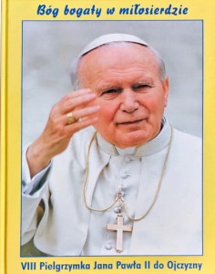 Bóg bogaty w miłosierdzie. VIII Pielgrzymka Jana Pawła II do Ojczyzny