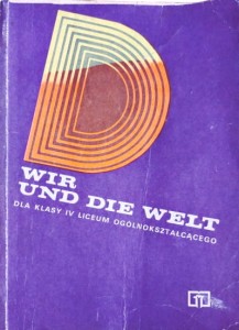 Wir und die Welt. Podręcznik dla klasy IV liceum ogólnokształcącego