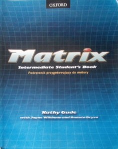 Matrix. Intermediate Student`s Book. (Podręcznik przygotowujący do matury)