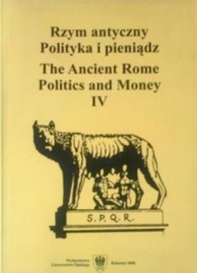 Rzym antyczny. Polityka i pieniądz / The Ancient Rome. Politics and Money IV