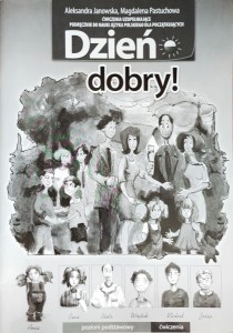Dzień dobry! Ćwiczenia uzupełniające podręcznik do nauki języka polskiego dla początkujących. Poziom podstawowy A1