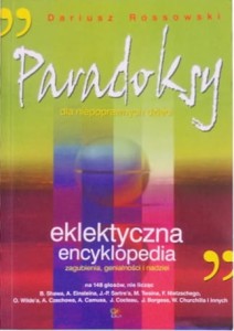 Paradoksy dla niepoprawnych dzieci. Eklektyczna encyklopedia zagubienia, genialności i nadziei