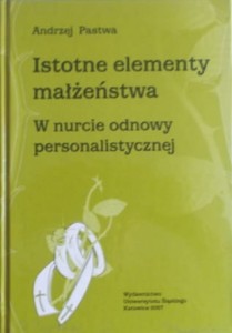 Istotne elementy małżeństwa. W nurcie odnowy personalistycznej