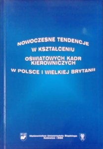 Nowoczesne tendencje w kształceniu oświatowych kadr kierowniczych w Polsce i Wielkiej Brytanii