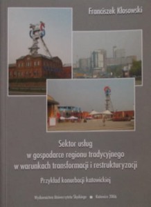 Sektor usług w gospodarce regionu tradycyjnego w warunkach transformacji i restrukturyzacji. Przykład konurbacji katowickiej