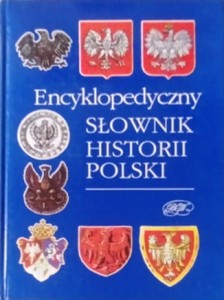 Encyklopedyczny słownik historii Polski. (Książka pomocnicza do nauki historii na poziomie klas IV- VIII szkoły podstawowej)
