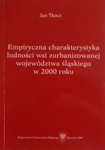 Empiryczna charakterystyka ludności wsi zurbanizowanej województwa śląskiego w 2000 roku