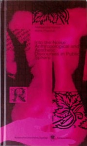 Into the Noise Anthropological and Aesthetic Discourses in Public Sphere