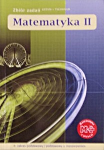 Matematyka II. (Zbiór zadań dla liceum i technikum)