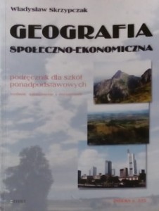 Geografia społeczno-ekonomiczna. (Podręcznik dla szkół ponadpodstawowych)