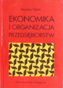 Ekonomika i organizacja przedsiębiorstw. Cz. I