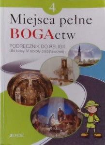 Miejsca pełne BOGActw. (Podręcznik do religii dla klasy IV szkoły podstawowej)