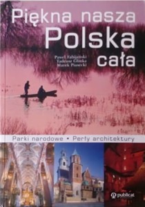 Piękna nasza Polska cała. (Parki narodowe. Perły architektury)