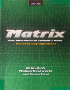 Matrix. Pre-Intermediate Student`s Book. (Podręcznik dla szkół ponadgimnazjalnych)